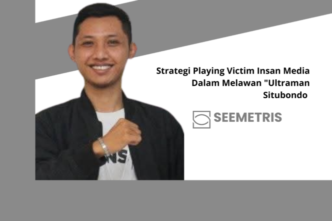 
 Playing Victim Insan Pers: Strategi Retorik dalam Konflik dengan “Ultraman Situbondo”